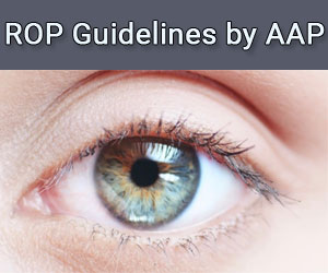 AAP releases latest guidelines for retinopathy of prematurity