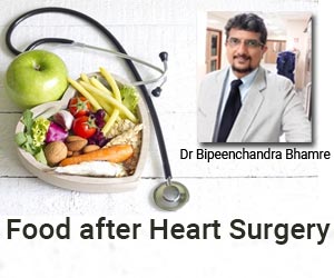 Food after Heart Surgery: Breaking down common myths- Dr Bipeenchandra Bhamre