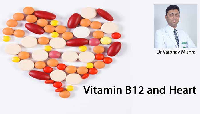 Do Low Levels of Vitamin B12 Lead To An Increase In Heart Health?- Dr Vaibhav Mishra